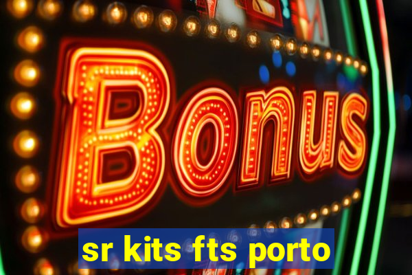 sr kits fts porto